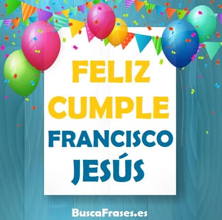Feliz cumpleaños Francisco Jesús