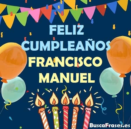 Feliz cumpleaños Francisco Manuel