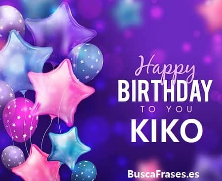 Feliz cumpleaños Kiko