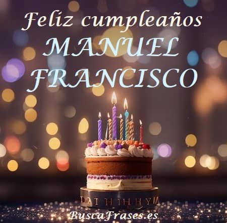 Feliz cumpleaños Manuel Francisco
