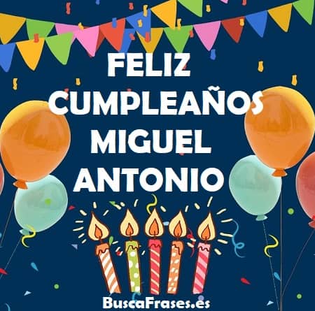 Feliz cumpleaños Miguel Antonio