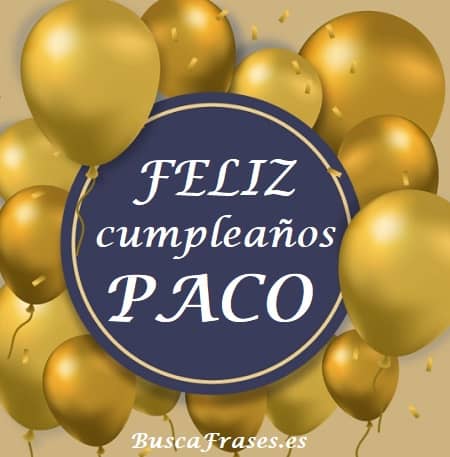 Frases de feliz cumpleaños para Paco
