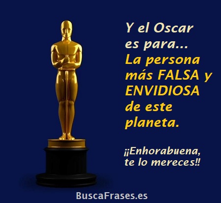 Oscar de Hollywood a la más falsa y envidiosa