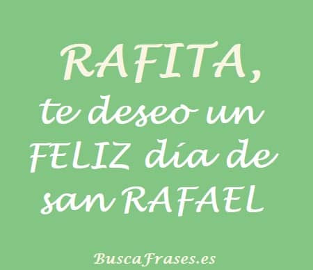 Rafita, te deseo un feliz día de san Rafael